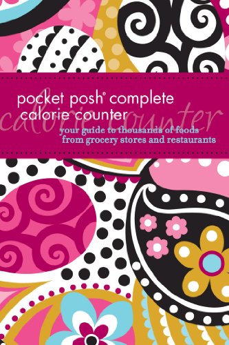 Stock image for Pocket Posh Complete Calorie Counter : Your Guide to Thousands of Foods from Grocery Stores and Restaurants for sale by Better World Books