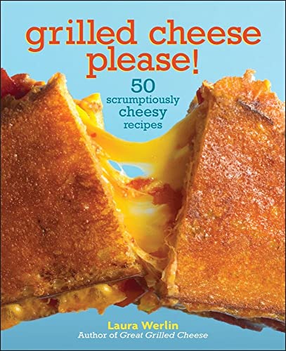 Stock image for Grilled Cheese, Please!: 50 Scrumptiously Cheesy Recipes for sale by Your Online Bookstore