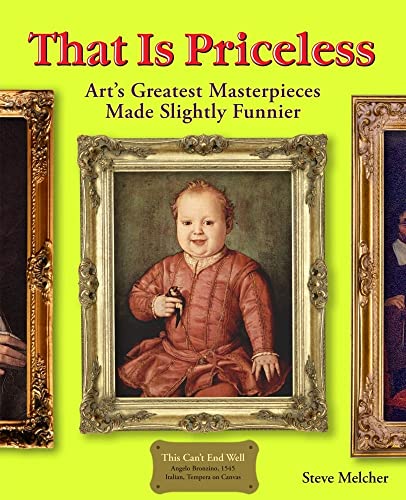 Beispielbild fr That Is Priceless : Art's Greatest Masterpieces. Made Slightly Funnier zum Verkauf von Better World Books