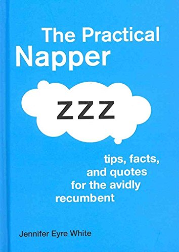 Beispielbild fr The Practical Napper: Tips, Facts, and Quotes for the Avidly Recumbent zum Verkauf von WorldofBooks