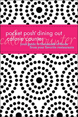 Imagen de archivo de Pocket Posh Dining Out Calorie Counter: Your Guide to Thousands of Foods from Your Favorite Restaurants a la venta por SecondSale