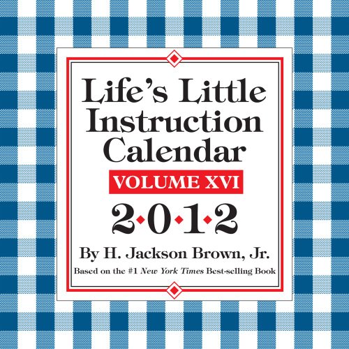 Life's Little Instruction Calendar: Volume XVI: 2012 Day-to-Day Calendar (9781449404284) by Brown Jr., H. Jackson