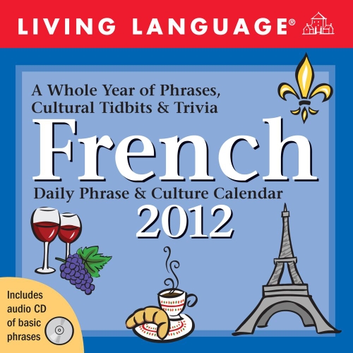 Living Language French Daily Phrase & Culture Calendar 2012 Dayto
