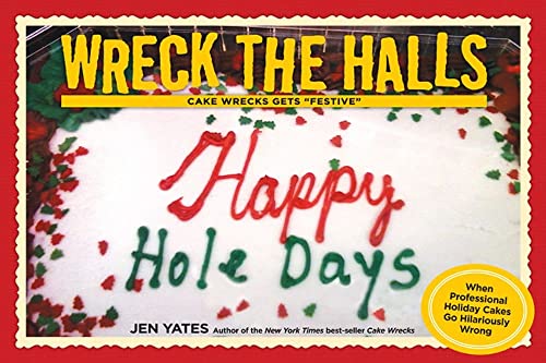 Beispielbild fr Wreck the Halls: Cake Wrecks Gets "Festive" zum Verkauf von Wonder Book