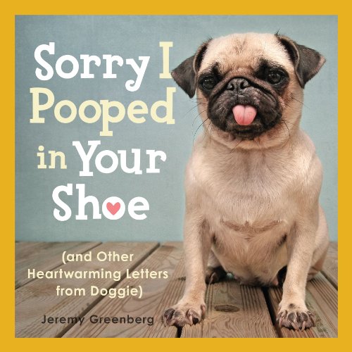 Beispielbild fr Sorry I Pooped in Your Shoe (and Other Heartwarming Letters from Doggie) zum Verkauf von WorldofBooks