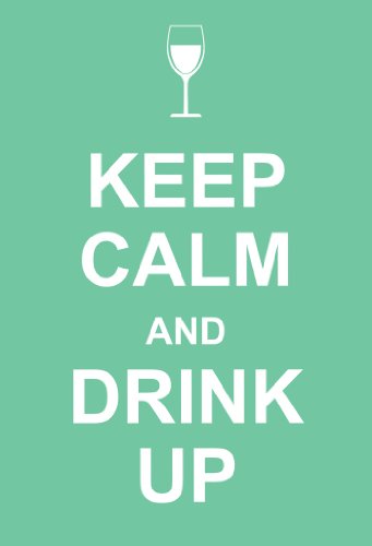 Beispielbild fr Keep Calm and Drink Up zum Verkauf von Better World Books