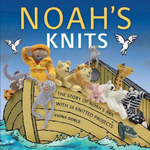 9781449409791: Noah's Knits: Create the Story of Noah's Ark with 16 Knitted Projects