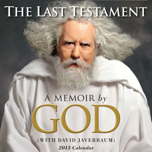 The Last Testament 2013 Day-to-Day Calendar: A Memoir by GOD (9781449416454) by Javerbaum, David