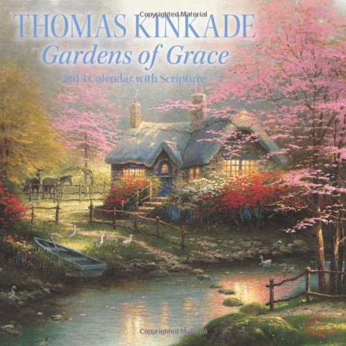 Thomas Kinkade Gardens of Grace with Scripture 2013 Wall Calendar (9781449417130) by Kinkade, Thomas