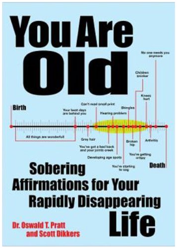 9781449418397: You Are Old: Sobering Affirmations for Your Rapidly Disappearing Life