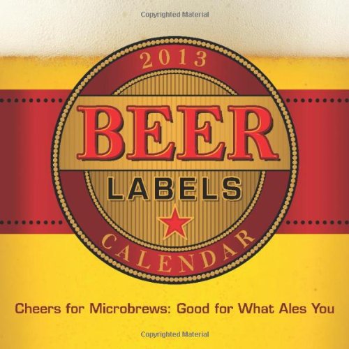 Beer Labels 2013 Wall Calendar (9781449420406) by Andrews McMeel Publishing, LLC