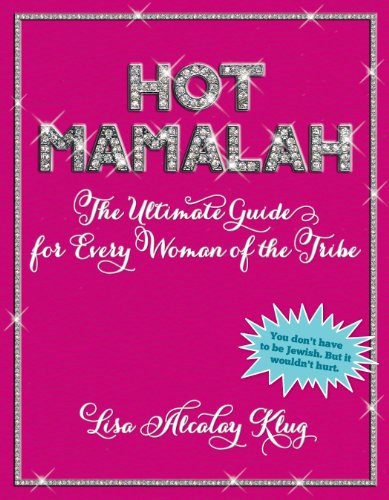 Beispielbild fr Hot Mamalah: The Ultimate Guide for Every Woman of the Tribe zum Verkauf von Wonder Book