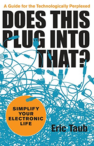 Stock image for Does This Plug into That? : Simplify Your Electronic Life for sale by Better World Books