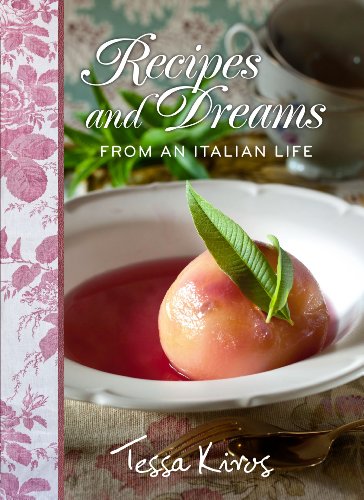 RECIPES AND DREAMS FROM AN ITALIAN LIFE