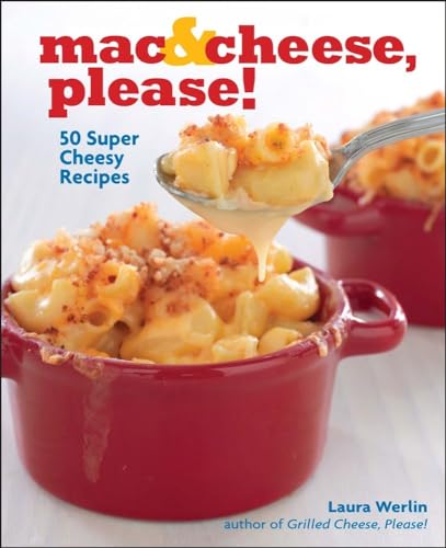 Stock image for Mac and Cheese, Please! : 50 Super Cheesy Recipes for sale by Better World Books