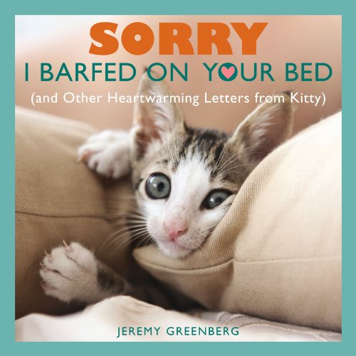 Imagen de archivo de Sorry I Barfed on Your Bed (and Other Heartwarming Letters from Kitty) a la venta por SecondSale
