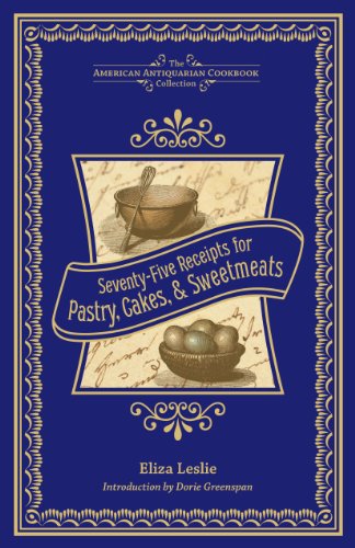 Beispielbild fr Seventy-Five Receipts for Pastry, Cakes, & Sweetmeats. (Fascimile reprint of 1828 edition) (American Antiquarian Cookbook Collection) zum Verkauf von Powell's Bookstores Chicago, ABAA