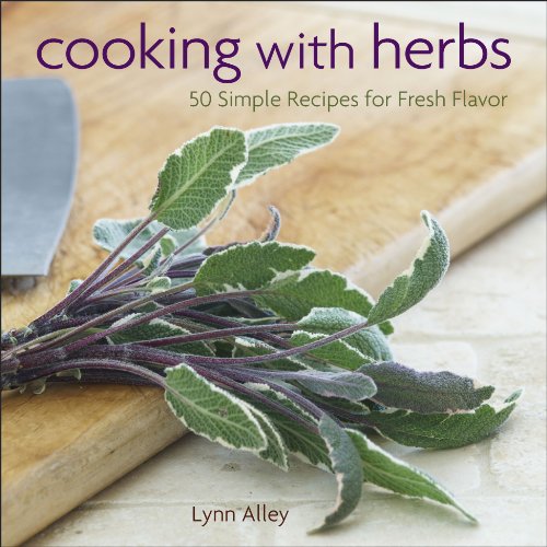Beispielbild fr Cooking with Herbs: 50 Simple Recipes for Fresh Flavor zum Verkauf von Half Price Books Inc.