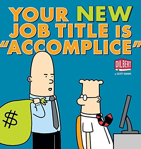 Imagen de archivo de Your New Job Title Is "Accomplice": A Dilbert Book (Volume 40) a la venta por SecondSale