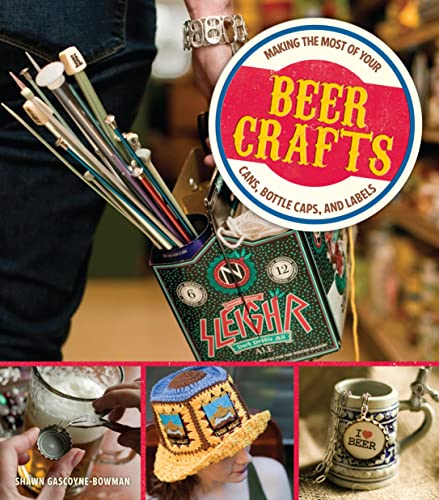 Beispielbild fr Beer Crafts: Making the Most of Your Cans, Bottle Caps, and Labels zum Verkauf von Book Outpost