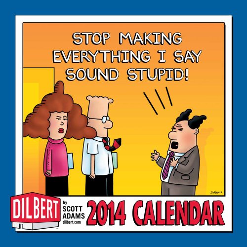 Dilbert 2014 Wall Calendar: Stop Making Everything I Say Sound Stupid! (9781449430399) by Adams, Scott