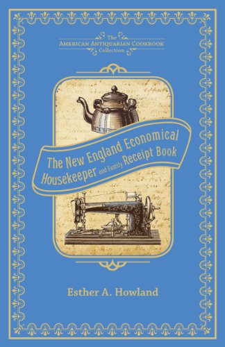 9781449431747: The New England Economical Housekeeper, and Family Receipt Book (American Antiquarian Cookbook Collection)