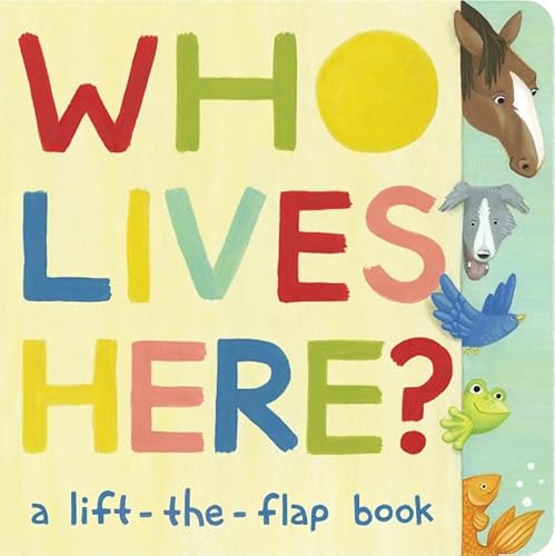 Stock image for Who Lives Here? : A Lift-The-Flap Book for sale by Better World Books
