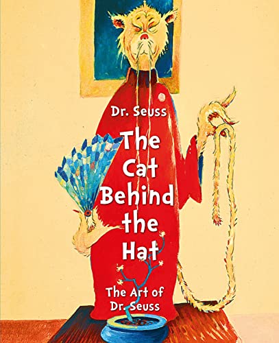 9781449432607: Dr. Seuss: The Cat Behind The Hat: The Art of Dr. Suess