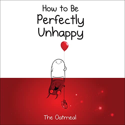 Stock image for How to Be Perfectly Unhappy (The Oatmeal) for sale by WorldofBooks