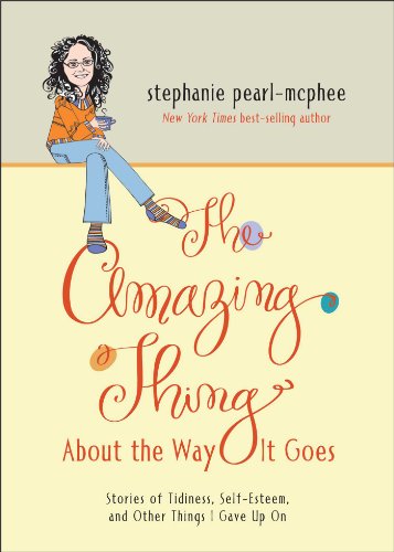 9781449437084: The Amazing Thing about the Way It Goes: Stories of Tidiness, Self-Esteem and Other Things I Gave Up on