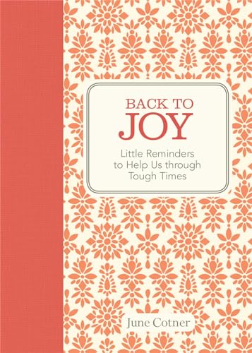 Beispielbild fr Back to Joy: Little Reminders to Help Us through Tough Times zum Verkauf von Wonder Book