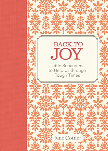 Stock image for Back to Joy: Little Reminders to Help Us through Tough Times for sale by SecondSale