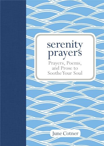 Stock image for Serenity Prayers: Prayers, Poems, and Prose to Soothe Your Soul for sale by Your Online Bookstore