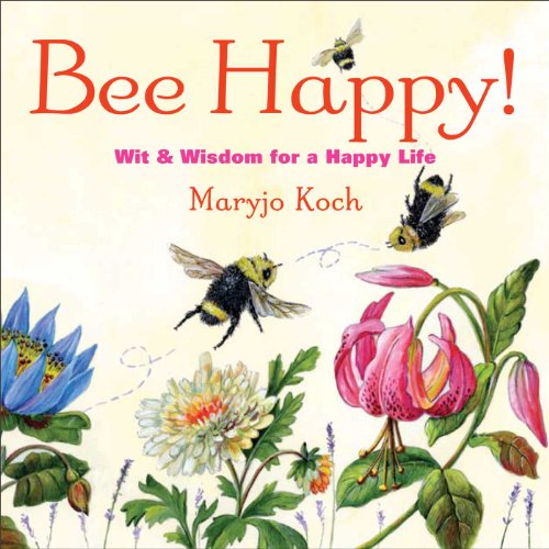 Stock image for Bee Happy! : Wit and Wisdom for a Happy Life for sale by Better World Books