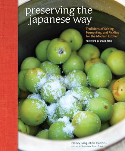 Preserving the Japanese Way: Traditions of Salting, Fermenting, and Pickling for the Modern Kitchen