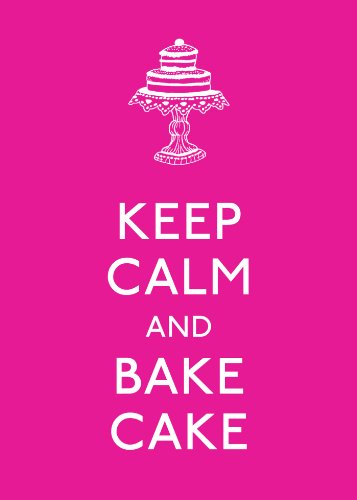 Beispielbild fr Keep Calm and Bake Cake zum Verkauf von medimops