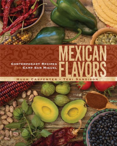 Beispielbild fr Mexican Flavors: Contemporary Recipes from Camp San Miguel zum Verkauf von Goodwill of Colorado
