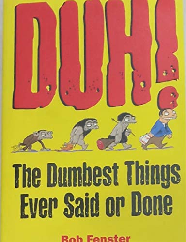 Stock image for DUH! The Dumbest Things Ever Said or Done for sale by Wonder Book