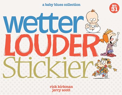 9781449458256: BABY BLUES COLLECTION WETTER LOUDER STICKIER: A Baby Blues Collection Volume 38 (Baby Blues Scrapbook)