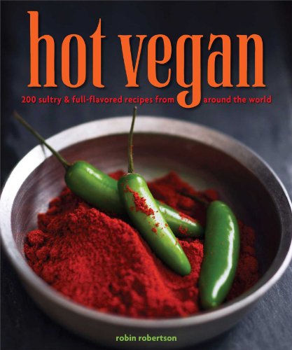 9781449460075: Hot Vegan: 200 Sultry & Full-Flavored Recipes from Around the World