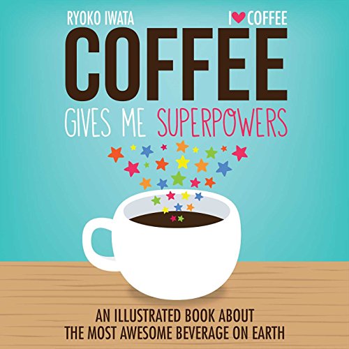 9781449460839: Coffee Gives Me Superpowers: An Illustrated Book about the Most Awesome Beverage on Earth