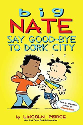 9781449462253: Big Nate: Say Good-bye to Dork City (Volume 12)