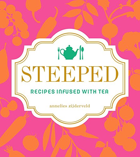 Beispielbild fr Steeped : Recipes Infused with Tea zum Verkauf von Better World Books