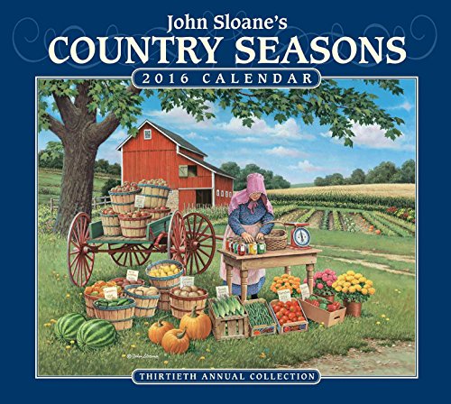 9781449465797: John Sloane's Country Seasons 2016 Calendar: Thirtieth Annual Collection