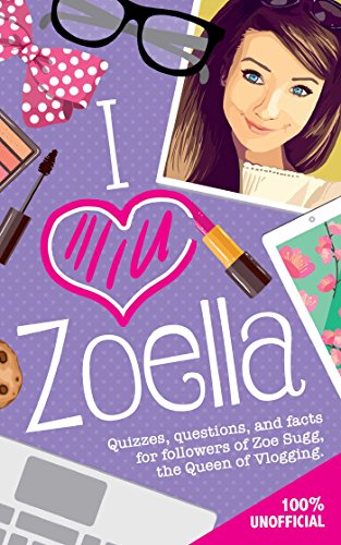 9781449471859: I Love Zoella: Quizzes, Questions, and Facts for Followers of Zoe Sugg, the Queen of Vlogging