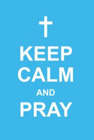 Beispielbild fr Keep Calm and Pray zum Verkauf von Wonder Book