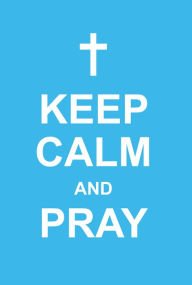 Stock image for Keep Calm and Pray for sale by Wonder Book