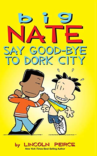 9781449474010: Big Nate: Say Good-bye to Dork City