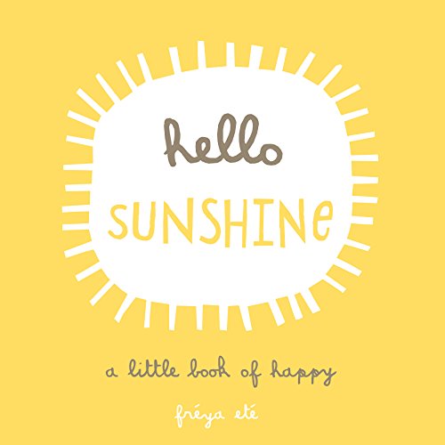 Imagen de archivo de Hello Sunshine: A Little Book of Happy a la venta por HPB Inc.