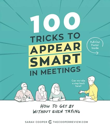 Stock image for 100 Tricks to Appear Smart in Meetings: How to Get By Without Even Trying for sale by SecondSale